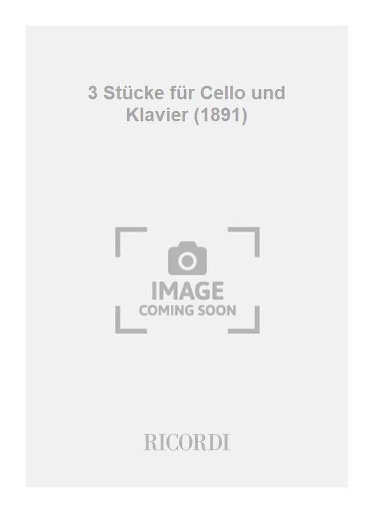 Drei Stücke für Cello und Klavier (1891)